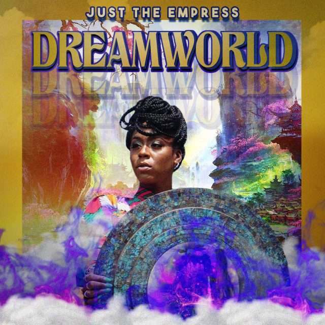 Just The Empress Releases “DreamWorld”